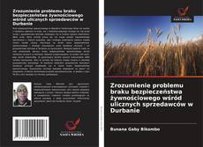 Buchcover von Zrozumienie problemu braku bezpieczeństwa żywnościowego wśród ulicznych sprzedawców w Durbanie