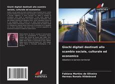 Copertina di Giochi digitali destinati allo scambio sociale, culturale ed economico