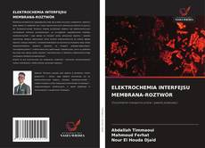 Couverture de ELEKTROCHEMIA INTERFEJSU MEMBRANA-ROZTWÓR