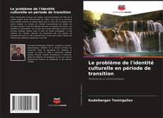 Portada del libro de Le problème de l'identité culturelle en période de transition