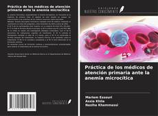 Portada del libro de Práctica de los médicos de atención primaria ante la anemia microcítica