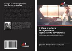 Bookcover of I blog e la loro integrazione nell'attività lavorativa