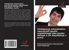 Copertina di Inteligencja emocjonalna nauczycieli języka angielskiego jako języka obcego a ich satysfakcja z pracy