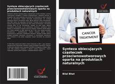 Bookcover of Synteza obiecujących cząsteczek przeciwnowotworowych oparta na produktach naturalnych