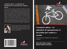 Borítókép a  Trasporto attivo - Le abitudini di spostamento in bicicletta per andare a scuola - hoz