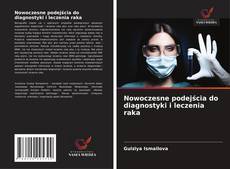 Copertina di Nowoczesne podejścia do diagnostyki i leczenia raka