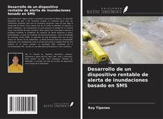 Desarrollo de un dispositivo rentable de alerta de inundaciones basado en SMS kitap kapağı