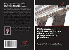 Postępowanie monitoryczne i tytuły wierzytelności: postępowanie czy procedura?的封面