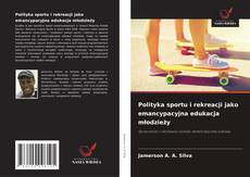 Copertina di Polityka sportu i rekreacji jako emancypacyjna edukacja młodzieży