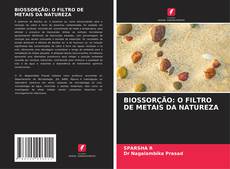 Copertina di BIOSSORÇÃO: O FILTRO DE METAIS DA NATUREZA