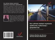 Gry cyfrowe służące wymianie społecznej, kulturowej i gospodarczej的封面