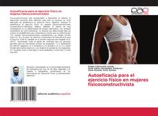 Copertina di Autoeficacia para el ejercicio físico en mujeres fisicoconstructivista