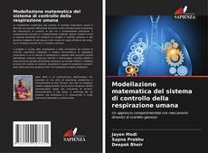 Bookcover of Modellazione matematica del sistema di controllo della respirazione umana