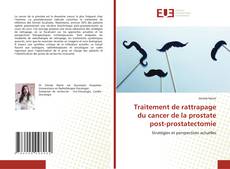 Couverture de Traitement de rattrapage du cancer de la prostate post-prostatectomie