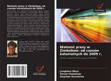 Copertina di Wolność prasy w Zimbabwe: od czasów kolonialnych do 2009 r.
