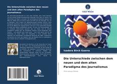 Buchcover von Die Unterschiede zwischen dem neuen und dem alten Paradigma des Journalismus