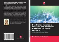 Copertina di Decifrando lacunas e silêncios nos primeiros romances de Kazuo Ishiguro