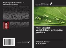 Frijol vegetal: Variabilidad y estimación genética kitap kapağı