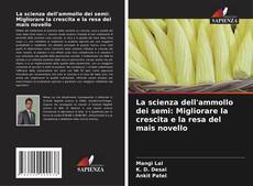 Copertina di La scienza dell'ammollo dei semi: Migliorare la crescita e la resa del mais novello