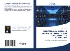 Bookcover of CLUSTERING IN WIRELESS SENSOR NETWORKS USING AGGLOMERATIVE ALGORITHM