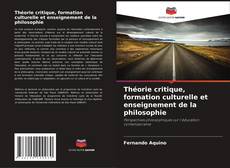 Couverture de Théorie critique, formation culturelle et enseignement de la philosophie