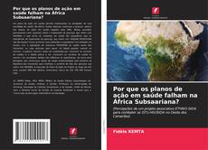 Copertina di Por que os planos de ação em saúde falham na África Subsaariana?