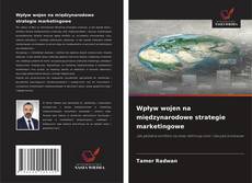 Wpływ wojen na międzynarodowe strategie marketingowe kitap kapağı