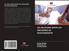 Bookcover of LES RELATIONS ENTRE LES MÂCHOIRES EN PROSTHODONTIE