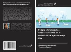 Bookcover of Peligro silencioso: Las amenazas ocultas en el suministro de agua de Mega City