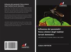 Influenza dei parametri fisico-chimici degli habitat larvali domestici的封面