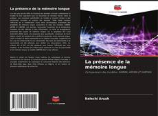 Bookcover of La présence de la mémoire longue