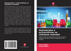 Capa do livro de Aminoácidos e acilcarnitinas na colestase neonatal 