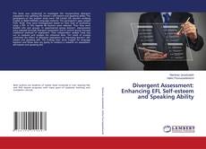 Divergent Assessment: Enhancing EFL Self-esteem and Speaking Ability kitap kapağı