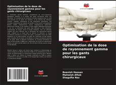 Capa do livro de Optimisation de la dose de rayonnement gamma pour les gants chirurgicaux 