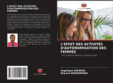 Couverture de L'EFFET DES ACTIVITÉS D'AUTONOMISATION DES FEMMES
