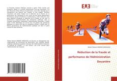 Couverture de Réduction de la fraude et performance de l'Administration Douanière