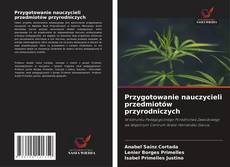 Copertina di Przygotowanie nauczycieli przedmiotów przyrodniczych