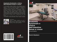 Copertina di Anatomia funzionale e clinica dell'intestino tenue e crasso