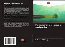 Bookcover of Peinture: Un processus de sublimation