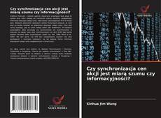 Czy synchronizacja cen akcji jest miarą szumu czy informacyjności?的封面