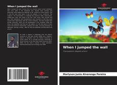 Portada del libro de When I jumped the wall