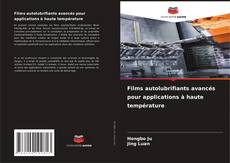 Bookcover of Films autolubrifiants avancés pour applications à haute température
