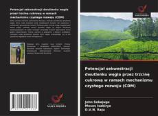 Portada del libro de Potencjał sekwestracji dwutlenku węgla przez trzcinę cukrową w ramach mechanizmu czystego rozwoju (CDM)