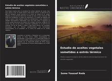 Capa do livro de Estudio de aceites vegetales sometidos a estrés térmico 