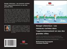 Copertina di Danger silencieux : Les menaces cachées dans l'approvisionnement en eau des grandes villes