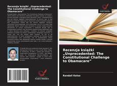 Copertina di Recenzja książki „Unprecedented: The Constitutional Challenge to Obamacare”