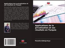 Bookcover of Applications de la privatisation et ses résultats en Turquie