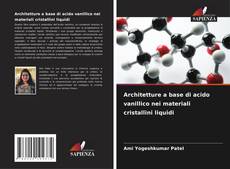 Copertina di Architetture a base di acido vanillico nei materiali cristallini liquidi