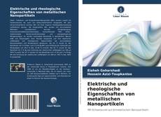 Copertina di Elektrische und rheologische Eigenschaften von metallischen Nanopartikeln