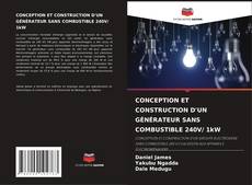 Bookcover of CONCEPTION ET CONSTRUCTION D'UN GÉNÉRATEUR SANS COMBUSTIBLE 240V/ 1kW